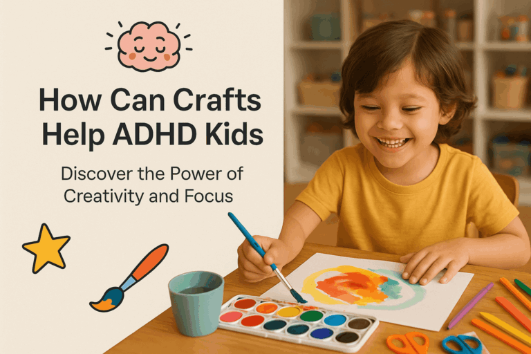 How Can Crafts Help ADHD Kids? Discover the Power of Creativity and Focus